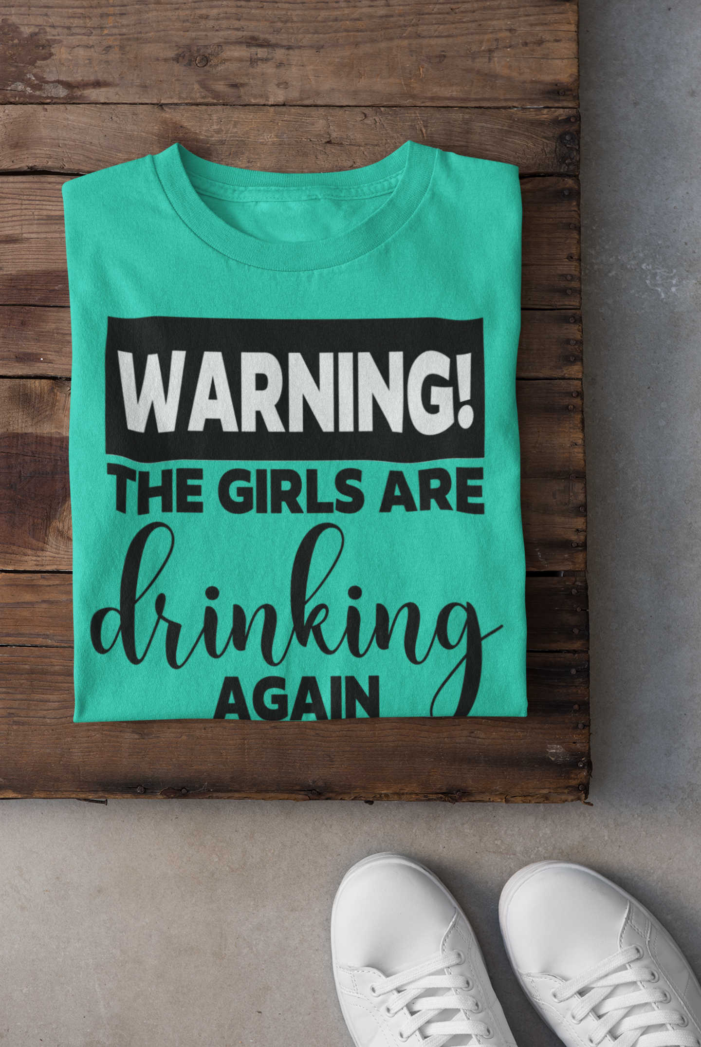 Warning The Girls Are Drinking Again Shirt
