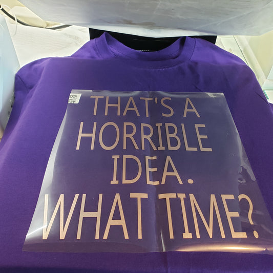 Horrible Idea Shirt