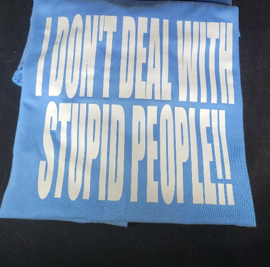 I Don't Deal with Stupid People Shirt