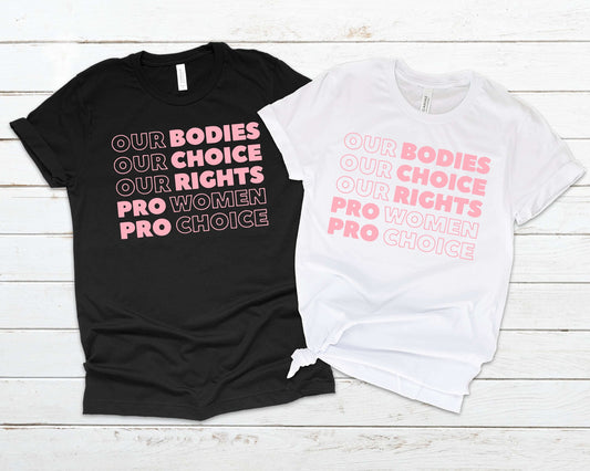 Our Bodies, Our Choice, Our Rights, Pro Woman, Pro Choice Shirt