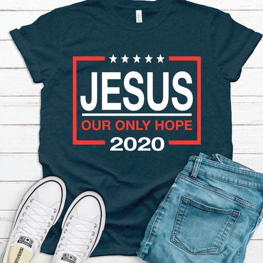 Jesus is Our Only Hope SHirt